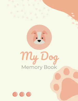 My Dog Memory Book: Helping Children and Adults Through the Loss of Their Dog   2023 11 7