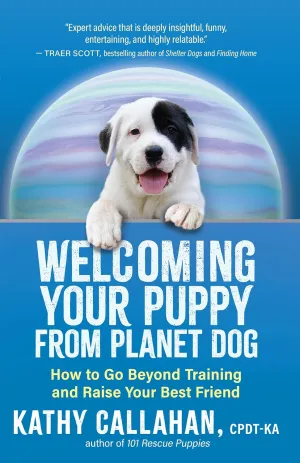 Welcoming Your Puppy from Planet Dog: How to Go Beyond Training and Raise Your Best Friend Paperback  April 16, 2024
